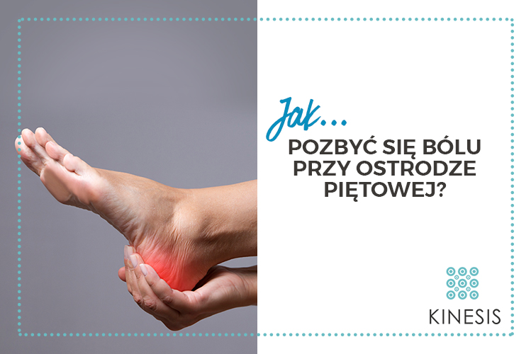 Grafika promująca artykuł Gabinetu Kinesis w Częstochowie o bólu pięty i ostrodze piętowej – link do artykułu